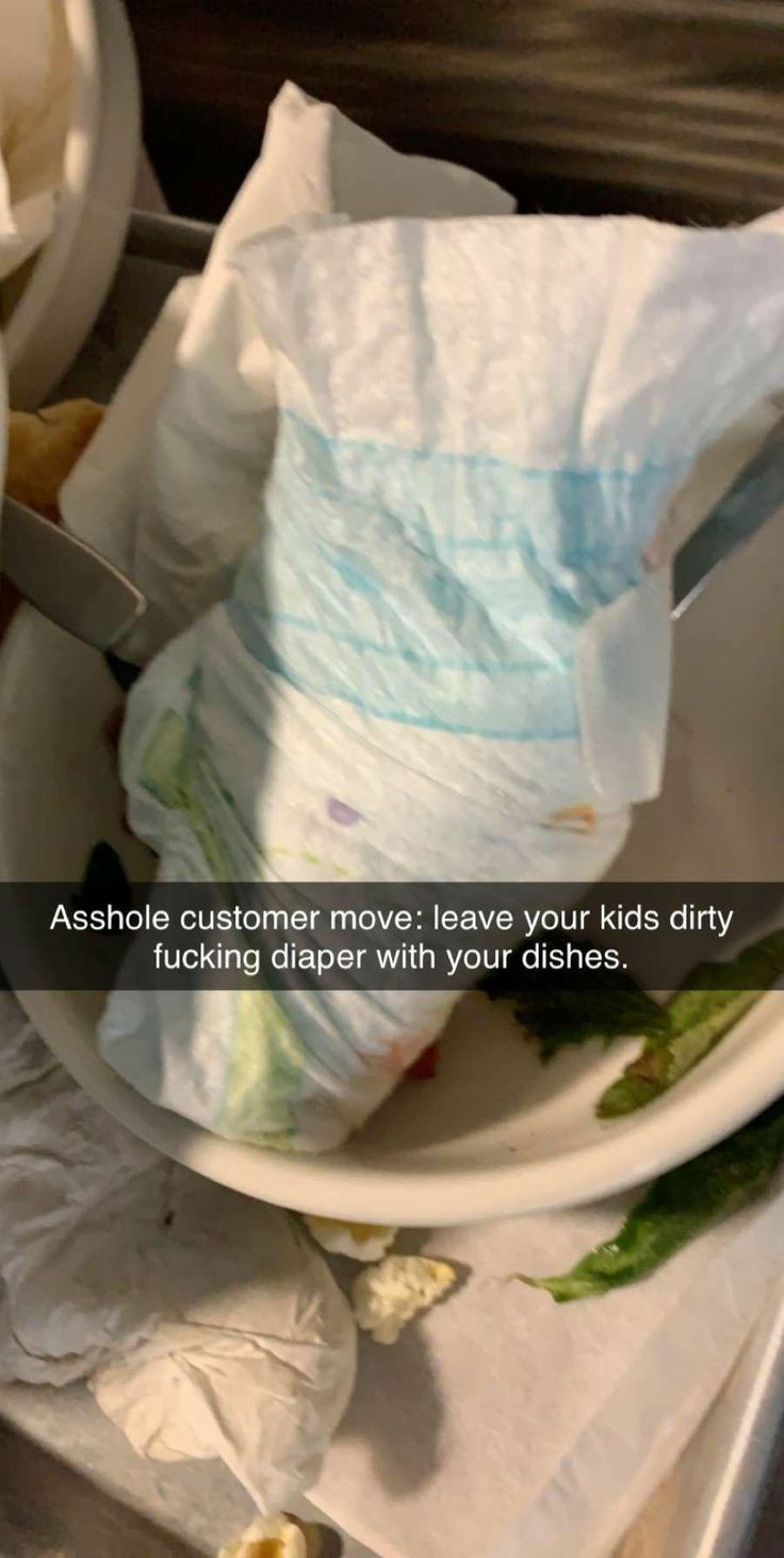 dirty diaper - Asshole customer move leave your kids dirty fucking diaper with your dishes.
