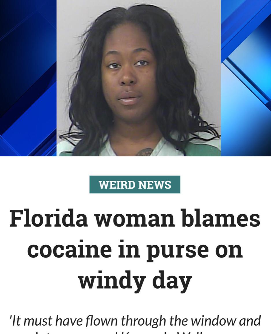 photo caption - Weird News Florida woman blames cocaine in purse on windy day 'It must have flown through the window and