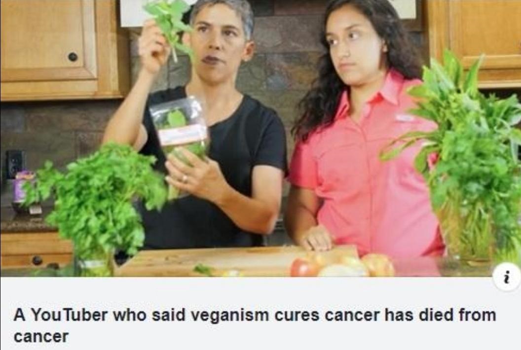 memes 2019 - A You Tuber who said veganism cures cancer has died from cancer