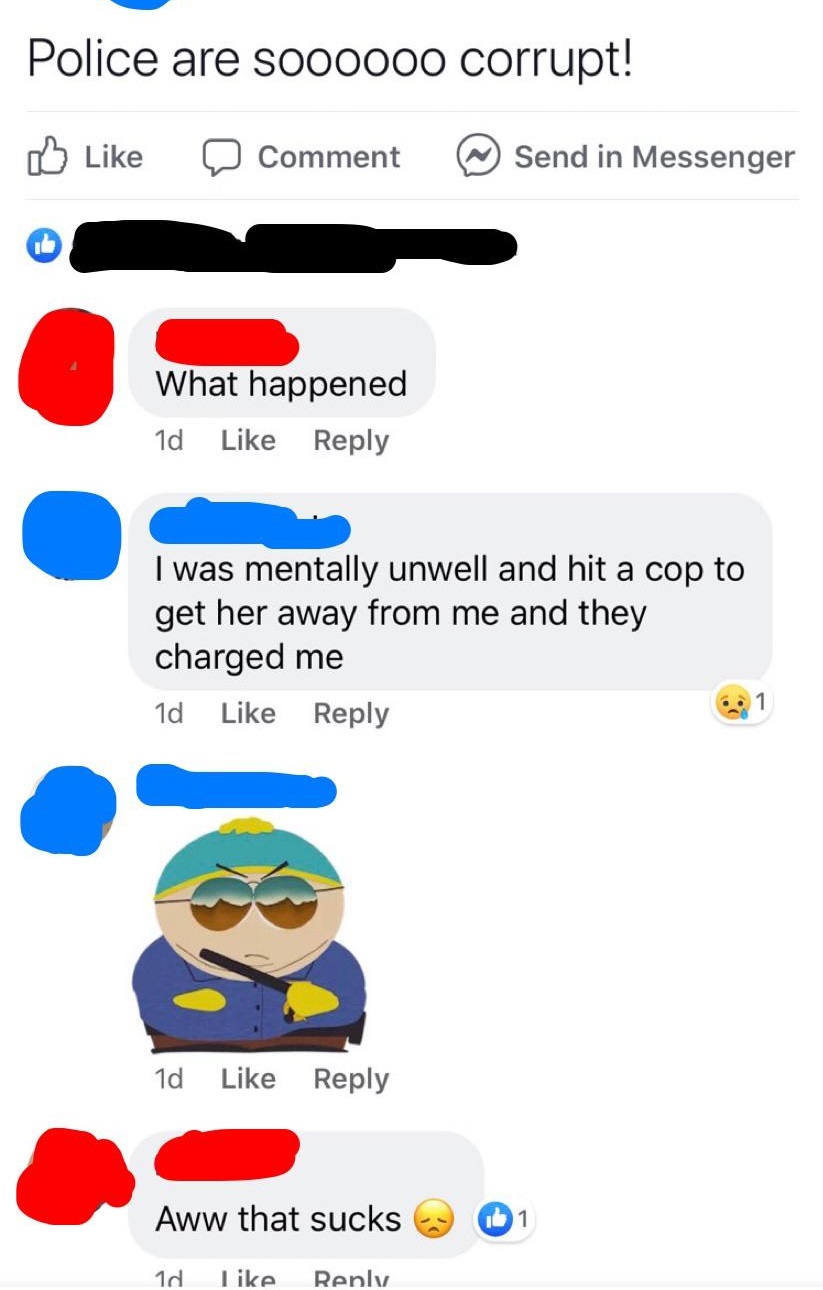 cartoon - Police are so00000 corrupt! Comment @ Send in Messenger What happened 1d I was mentally unwell and hit a cop to get her away from me and they charged me 1d 1d 1 Aww that sucks 1d