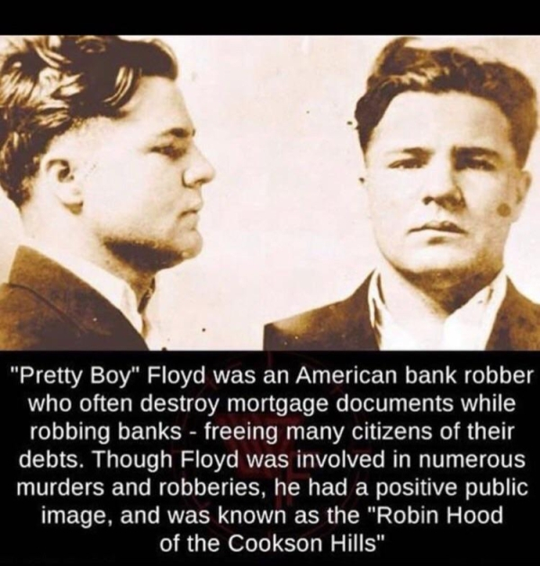 charles pretty boy floyd - "Pretty Boy" Floyd was an American bank robber who often destroy mortgage documents while robbing banks freeing many citizens of their debts. Though Floyd was involved in numerous murders and robberies, he had a positive public 