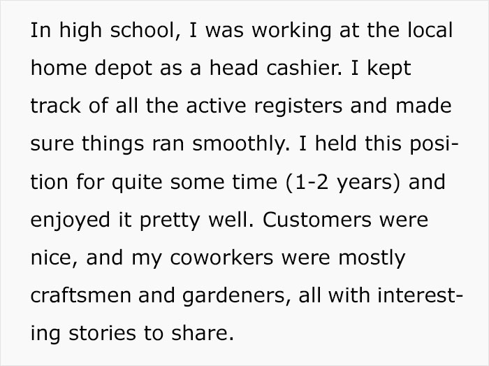 bad boyfriend - In high school, I was working at the local home depot as a head cashier. I kept track of all the active registers and made sure things ran smoothly. I held this posi tion for quite some time 12 years and enjoyed it pretty well. Customers w