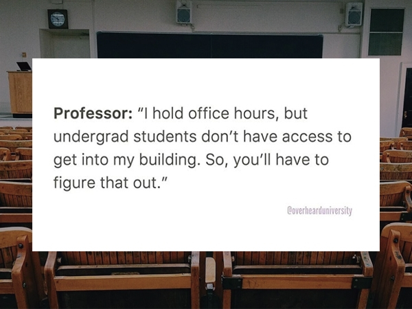 Religious studies - Professor "I hold office hours, but undergrad students don't have access to get into my building. So, you'll have to figure that out." Coverheaduniversity