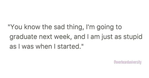 if you don t have good intentions quotes - "You know the sad thing, I'm going to graduate next week, and I am just as stupid as I was when I started." Coverhearduniversity