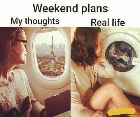 expectation and reality meme - Weekend plans My thoughts Real life