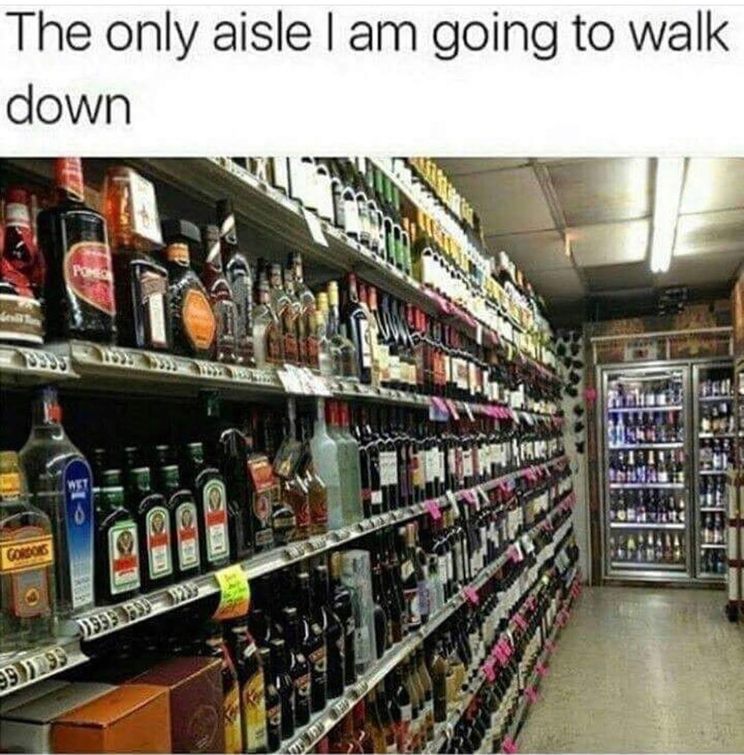 liquor store aisle - The only aisle I am going to walk down