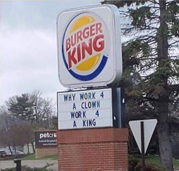 burger king why work for a clown work for a king - Burger Nig Why Work 4 A Clown Work 4 A King petcre