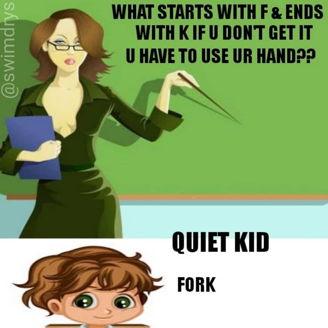 Teacher - What Starts With F & Ends With Kif U Dont Get It U Have To Use Ur Hand?? Quiet Kid Fork