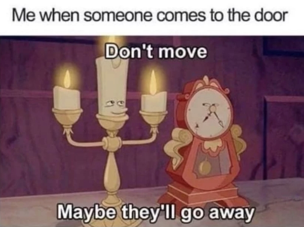 disney memes - Me when someone comes to the door Don't move Maybe they'll go away