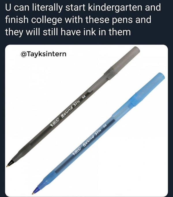 U can literally start kindergarten and finish college with these pens and they will still have ink in them Gic Round Stic M Nc Round SticM