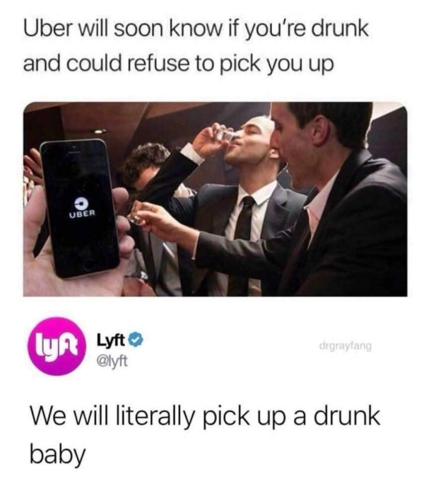 best uber memes - Uber will soon know if you're drunk and could refuse to pick you up Uber Lyft drgraylang We will literally pick up a drunk baby