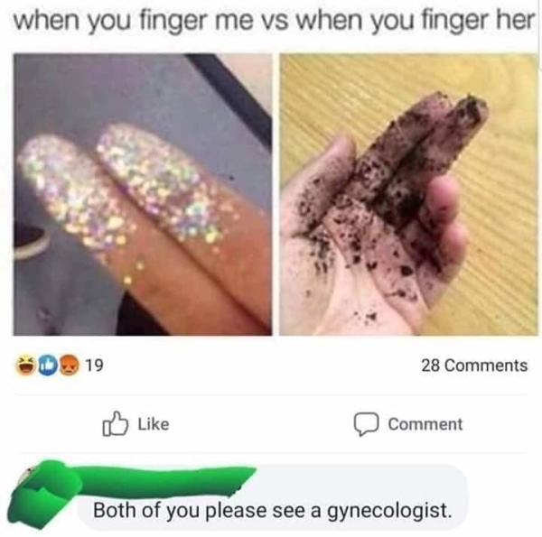 you finger her vs me - when you finger me vs when you finger her 019 28 Comment Both of you please see a gynecologist.