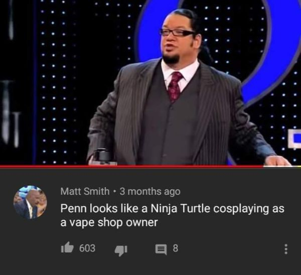 public speaking - Matt Smith 3 months ago Penn looks a Ninja Turtle cosplaying as a vape shop owner 60348