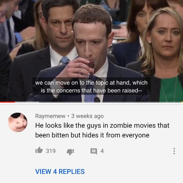zuckerberg water meme - we can move on to the topic at hand, which is the concerns that have been raised Raymemew . 3 weeks ago He looks the guys in zombie movies that been bitten but hides it from everyone i 319 41 E 4 View 4 Replies