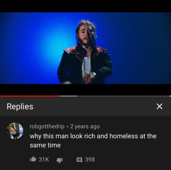 song - Replies robgotthedrip 2 years ago why this man look rich and homeless at the same time it 31K 41 398