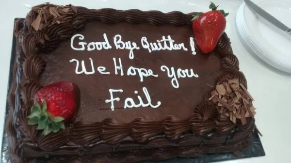 new job cake meme - Good Bye Quitter ! We Hope you Fail