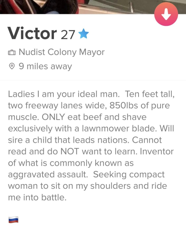 document - Victor 27 Nudist Colony Mayor 9 miles away Ladies I am your ideal man. Ten feet tall, two freeway lanes wide, 850lbs of pure muscle. Only eat beef and shave exclusively with a lawnmower blade. Will sire a child that leads nations. Cannot read a