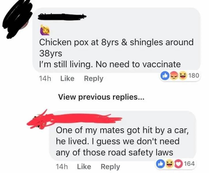 multimedia - Chicken pox at 8yrs & shingles around 38yrs I'm still living. No need to vaccinate 14h 180 View previous replies... One of my mates got hit by a car, he lived. I guess we don't need any of those road safety laws 14h 0 164