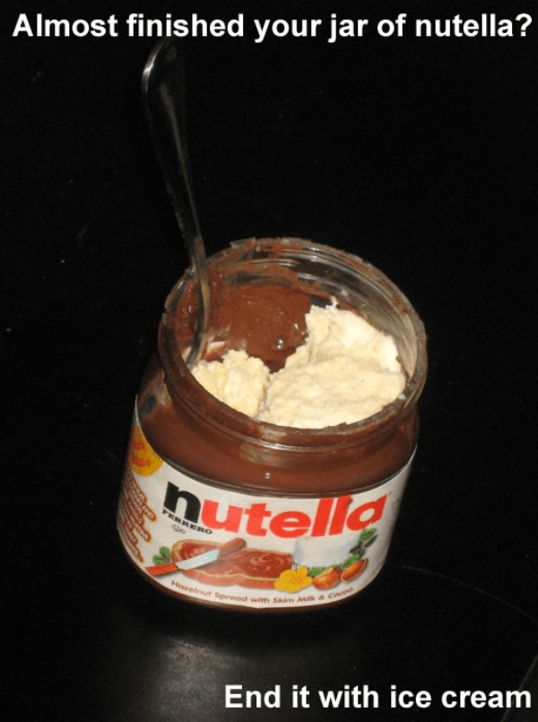 life hacks - Almost finished your jar of nutella? hutella et som End it with ice cream