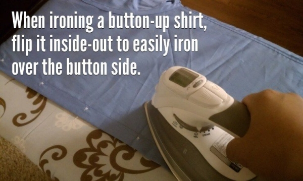 life hacks tips - When ironing a buttonup shirt, flip it insideout to easily iron over the button side.