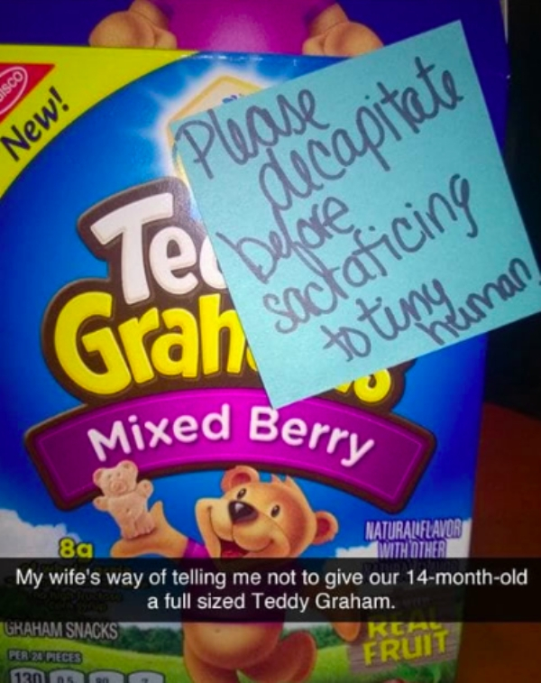 teddy grahams meme - New! 4 Please le belorearing e decapitate sacraticing to ting man Mixed Berry Naturaluflavor 8a With Other My wife's way of telling me not to give our 14monthold a full sized Teddy Graham. Graham Snacks Per Zoeces 130 Fruit