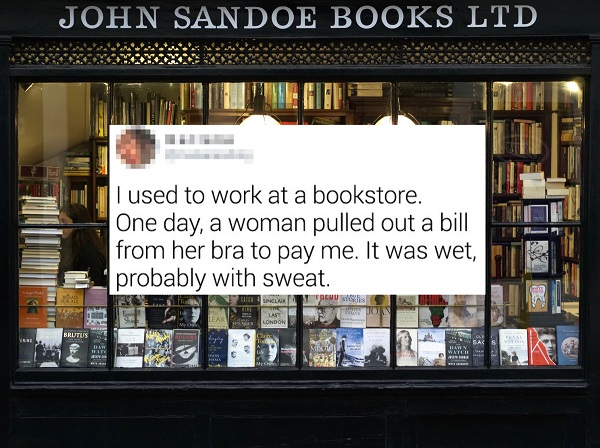 bookstores ukraine - John Sandoe Books Ltd I used to work at a bookstore. One day, a woman pulled out a bill from her bra to pay me. It was wet, probably with sweat. W London Brutus