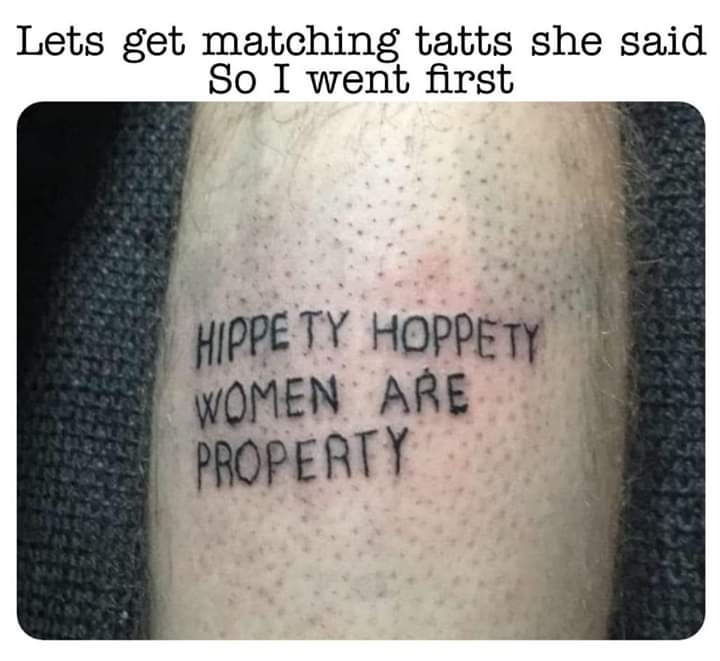 arm - Lets get matching tatts she said So I went first Hippe Ty Hoppety Women Are Property