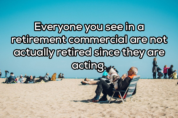 retirement spanish - Everyone you see in a retirement commercial are not actually retired since they are acting.