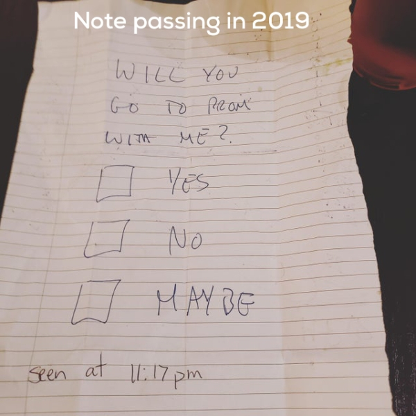 handwriting - Note passing in 2019 Will You Go To Pron With Me? No W Maybe seen at