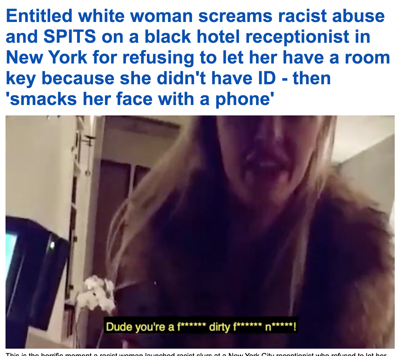photo caption - Entitled white woman screams racist abuse and Spits on a black hotel receptionist in New York for refusing to let her have a room key because she didn't have Id then 'smacks her face with a phone' Dude you're a f dirty f