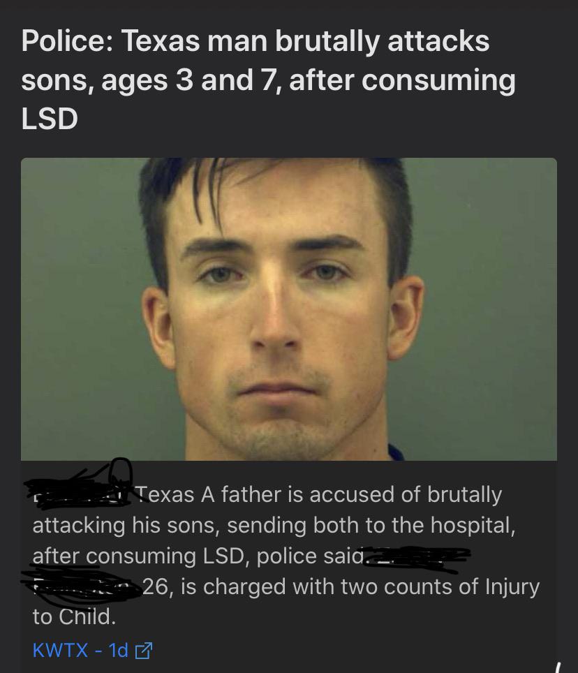 photo caption - Police Texas man brutally attacks sons, ages 3 and 7, after consuming Lsd Texas A father is accused of brutally attacking his sons, sending both to the hospital, after consuming Lsd, police said. 3 n 26, is charged with two counts of Injur