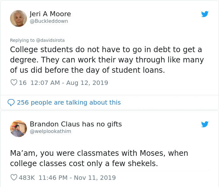 document - Jeri A Moore College students do not have to go in debt to get a degree. They can work their way through many of us did before the day of student loans. 16 Aug 12. 2019 Brandon Claus has no gifts Ma'am, you were classmates with Moses, when coll