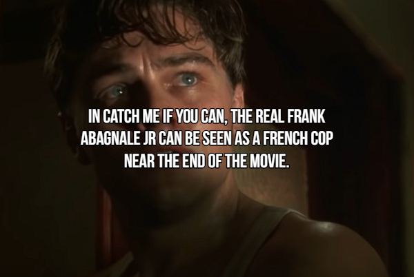 no fear - In Catch Me If You Can, The Real Frank Abagnale Jr Can Be Seen As A French Cop Near The End Of The Movie.