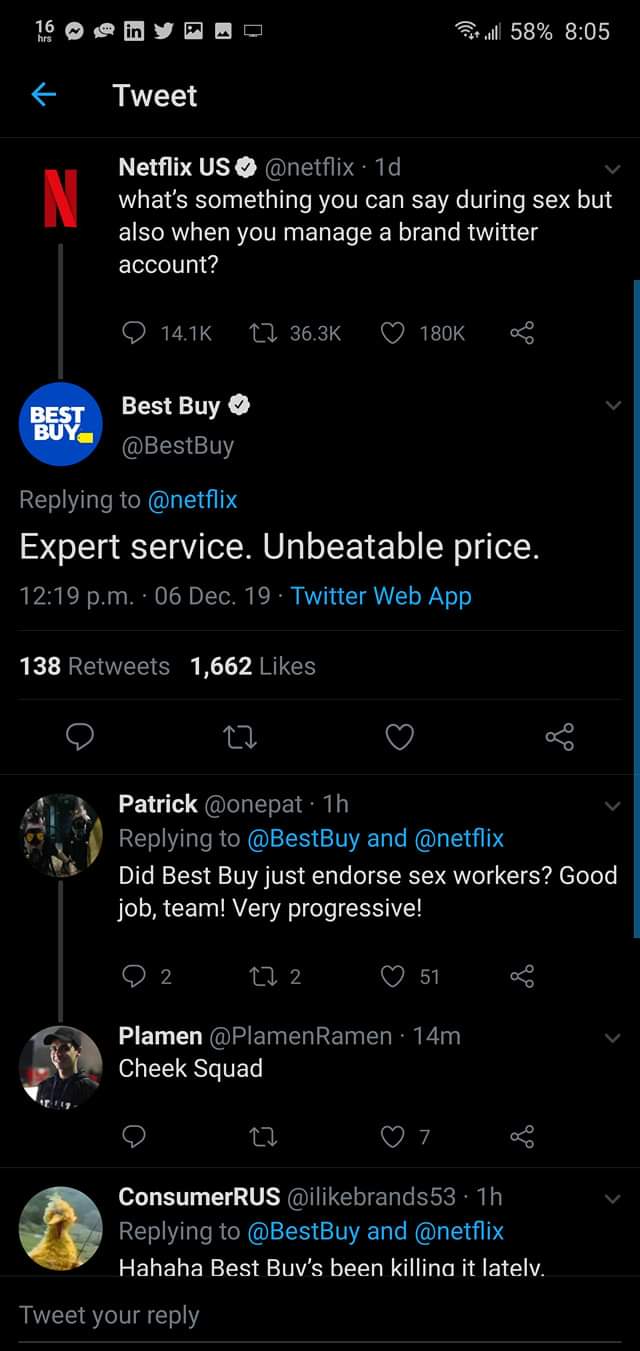 screenshot - Post will 58% Tweet Netflix Us . 1d, what's something you can say during sex but also when you manage a brand twitter account? 12 Best Buy Expert service. Unbeatable price. p.m. 06 Dec. 19. Twitter Web App 138 1,662 Patrick . 1h and Did Best 