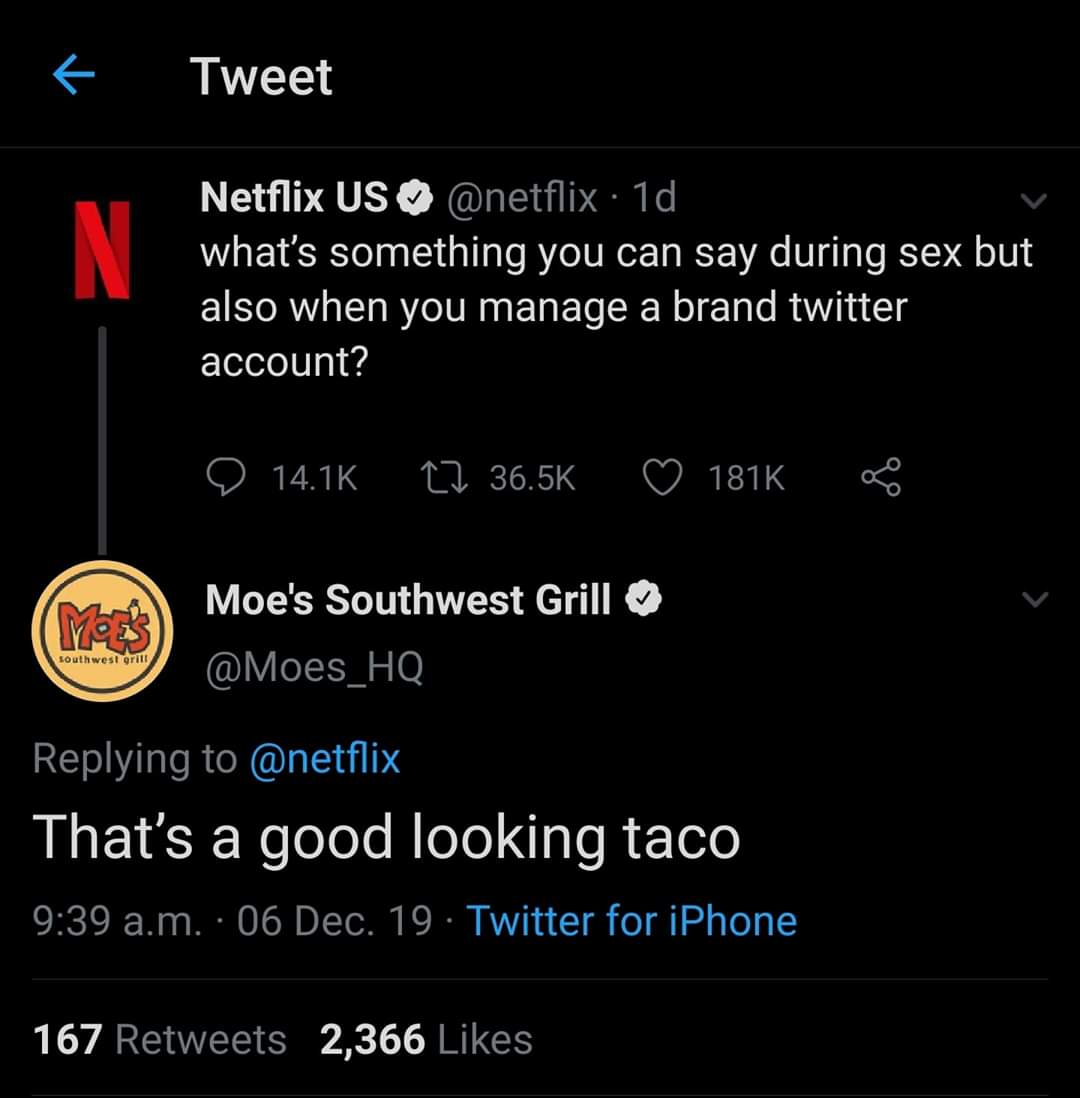 moe's southwest grill - Tweet Netflix Us 1d what's something you can say during sex but also when you manage a brand twitter account? e 12 Moe's Southwest Grill southwest grill That's a good looking taco a.m. 06 Dec. 19. Twitter for iPhone 167 2,366