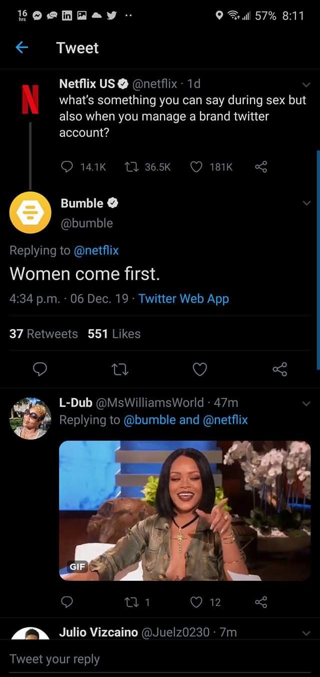 screenshot - 57% Tweet Netflix Us . 1d, what's something you can say during sex but also when you manage a brand twitter account? Cz Bumble Women come first. p.m. 06 Dec. 19. Twitter Web App 37 551 12 LDub 47m and Gif O 221 12. Julio Vizcaino .7m Tweet yo