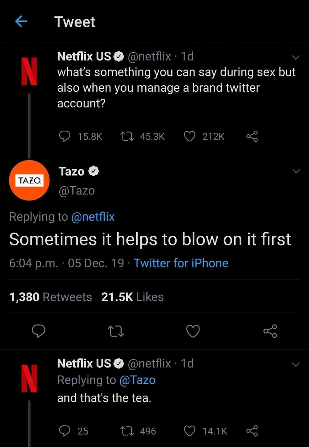 screenshot - Tweet Netflix Us . 1d what's something you can say during sex but also when you manage a brand twitter account? O 27 Tazo Tazo Sometimes it helps to blow on it first p.m. 05 Dec. 19. Twitter for iPhone 1,380 Netflix Us 1d and that's the tea. 