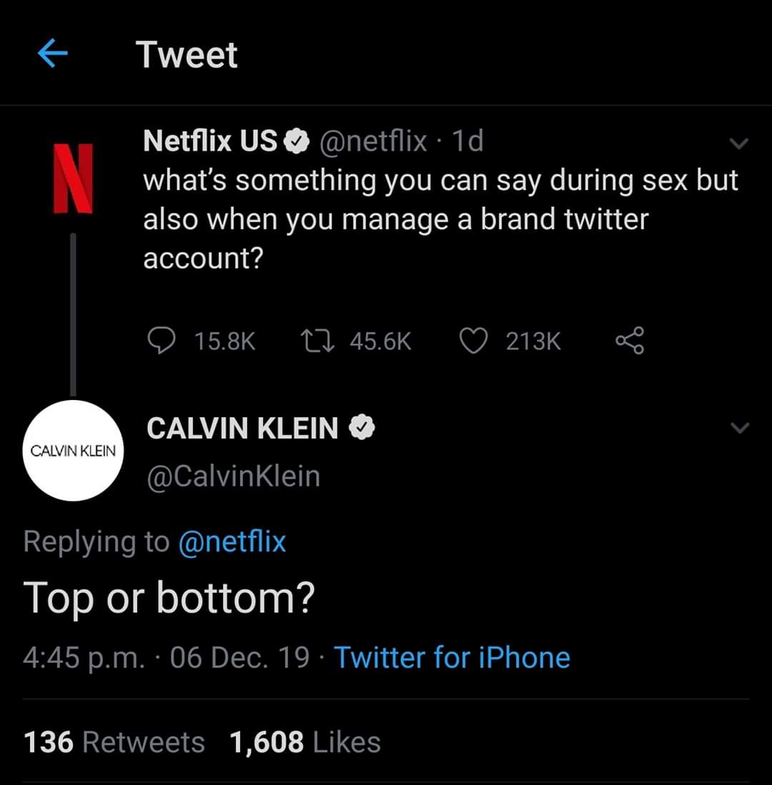 screenshot - Tweet Netflix Us . 1d what's something you can say during sex but also when you manage a brand twitter account? O 27 & Calvin Klein Calvin Klein Top or bottom? p.m. 06 Dec. 19. Twitter for iPhone 136 1,608