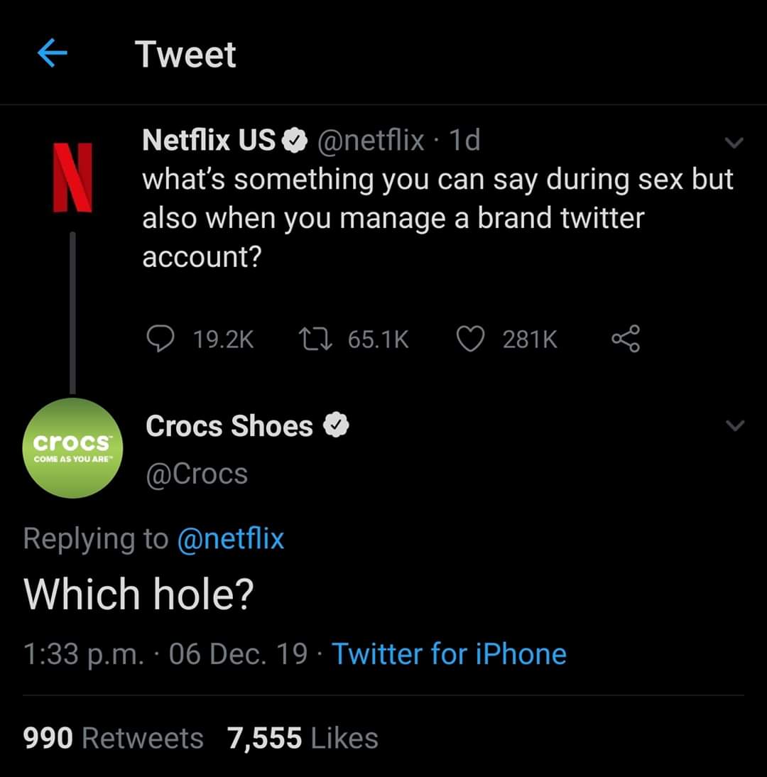 screenshot - Tweet Netflix Us . 1d what's something you can say during sex but also when you manage a brand twitter account? 17 crocs Crocs Shoes Come As You Are Which hole? p.m. 06 Dec. 19. Twitter for iPhone 990 7,555