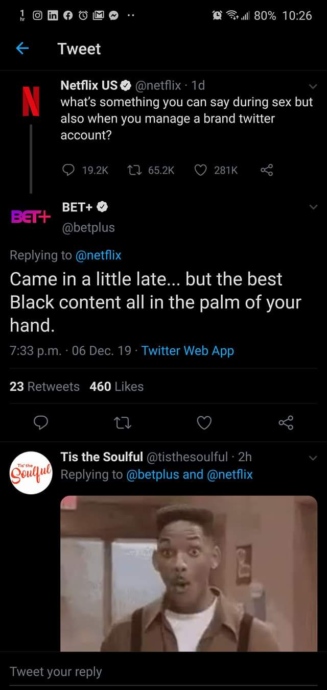 screenshot - @ twll 80% Tweet Netflix Us . 1d, what's something you can say during sex but also when you manage a brand twitter account? 22 2816 Beth Bet Came in a little late... but the best Black content all in the palm of your hand. p.m. 06 Dec. 19. Tw