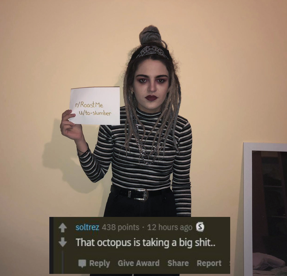 photo caption - rRoast Me utoblueber Soltrez 438 points . 12 hours ago S That octopus is taking a big shit.. Give Award Report