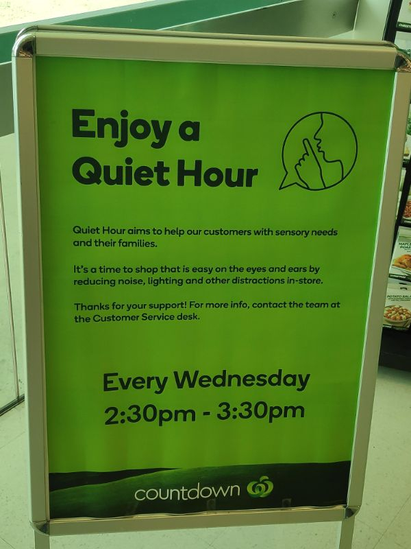 banner - Enjoy a Quiet Hour Quiet Hour aims to help our customers with sensory needs and their families. It's a time to shop that is easy on the eyes and ears by reducing noise, lighting and other distractions instore. Thanks for your support! For more in