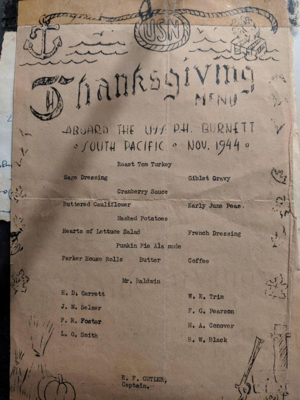 document - Thanksgiving Aboard The Una P.H. Burnett South Pacific Nov. 1944 Rhy v Giblet Gravy Roast Tom Turkey Sage Dressing Cranberry Sauce Buttered Cauliflower Early June Peas French Dressing Vashed Potatoes Hearts of Lettuce Salad Punkin Pie Ala mode 