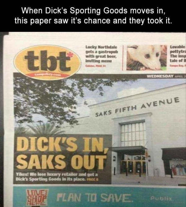 funny news article - When Dick's Sporting Goods moves in, this paper saw it's chance and they took it. tbt Ske Lucky Northdale gets a gastropub with great beer, inviting menu Lovable pottytra The Insel tale of Ce Se Wednesday April 2 Saks Fifth Avenue Dic