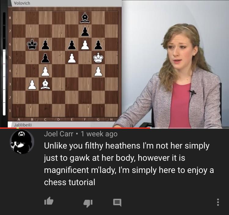 chess - Volovich Bcdefgwh Jalilibeili Joel Carr 1 week ago Un you filthy heathens I'm not her simply just to gawk at her body, however it is magnificent m'lady, I'm simply here to enjoy a chess tutorial