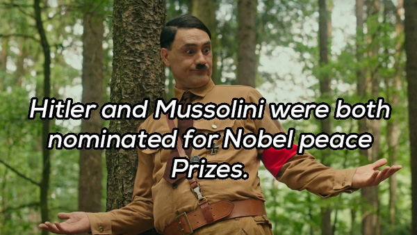 jojo rabbit - Hitler and Mussolini were both nominated for Nobel peace Prizes.