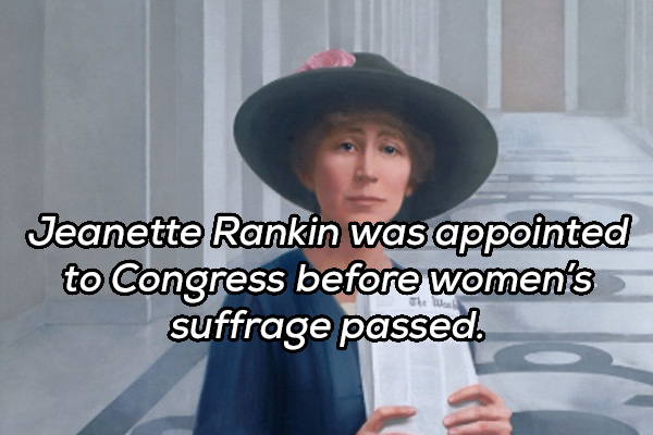 jeannette rankin of montana - Jeanette Rankin was appointed to Congress before women's suffrage passed