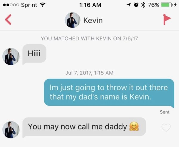 multimedia - ..000 Sprint 10 76% 4 Kevin You Matched With Kevin On 7617 Hiji , Im just going to throw it out there that my dad's name is Kevin. Sent You may now call me daddy