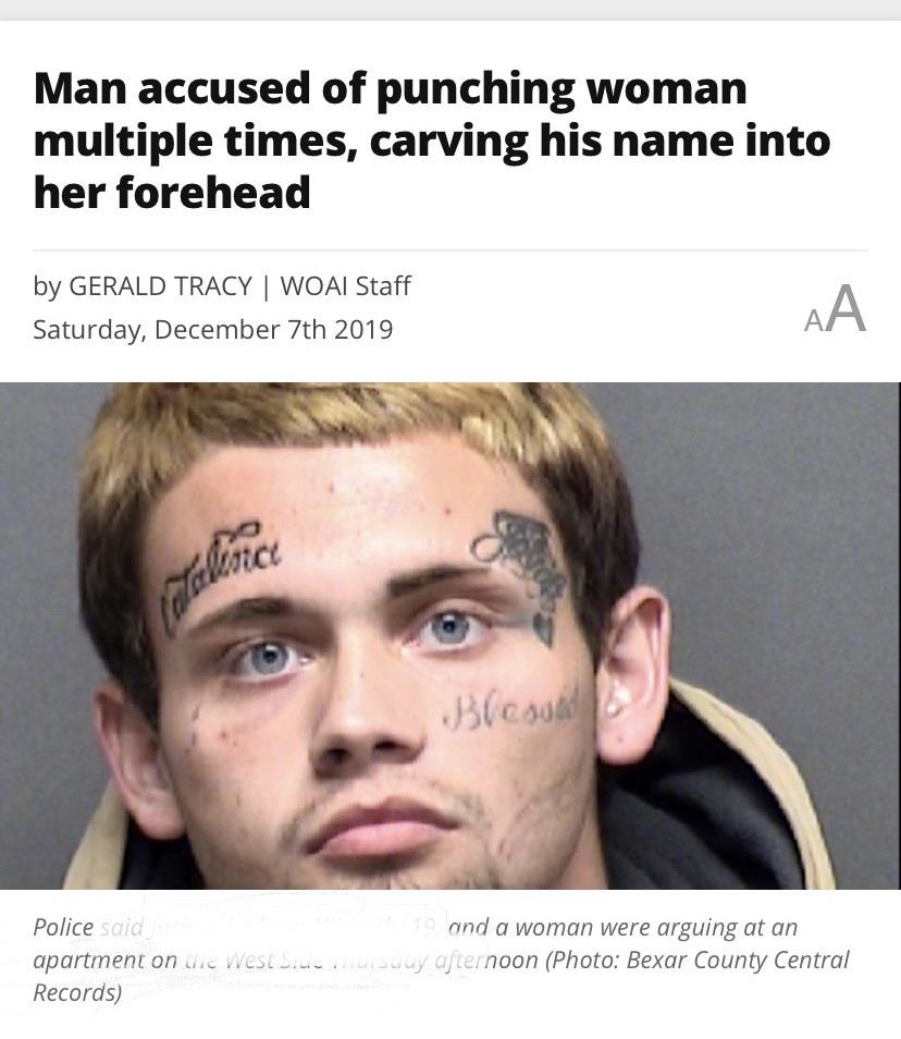 jaw - Man accused of punching woman multiple times, carving his name into her forehead by Gerald Tracy | Woai Staff Saturday, December 7th 2019 Blood Police said apartment on We West w Records and a woman were arguing at an a y afternoon Photo Bexar Count