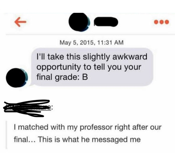 diagram - , I'll take this slightly awkward opportunity to tell you your final grade B I matched with my professor right after our final... This is what he messaged me